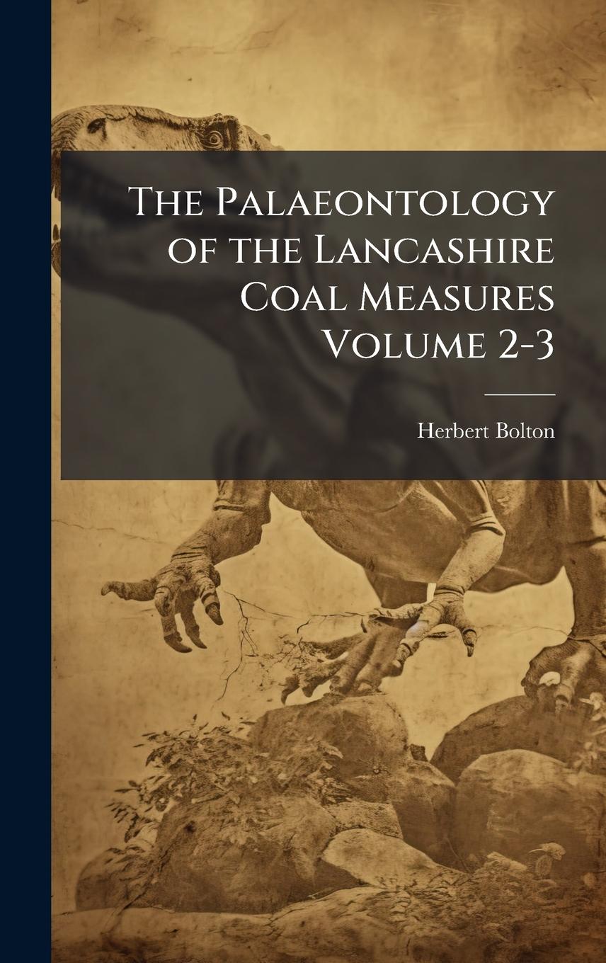 Vorderes Coverbild The Palaeontology of the Lancashire Coal Measures Volume 2-3