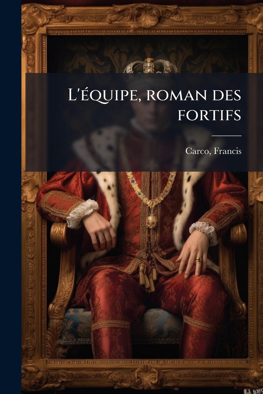 Vorderes Coverbild L'Ã(c)quipe, roman des fortifs