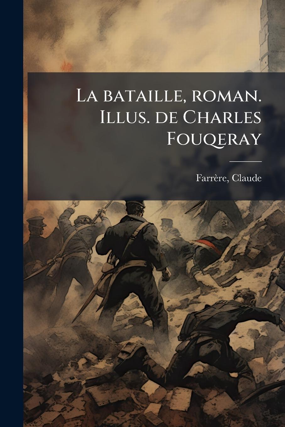 Vorderes Coverbild La bataille, roman. Illus. de Charles Fouqeray