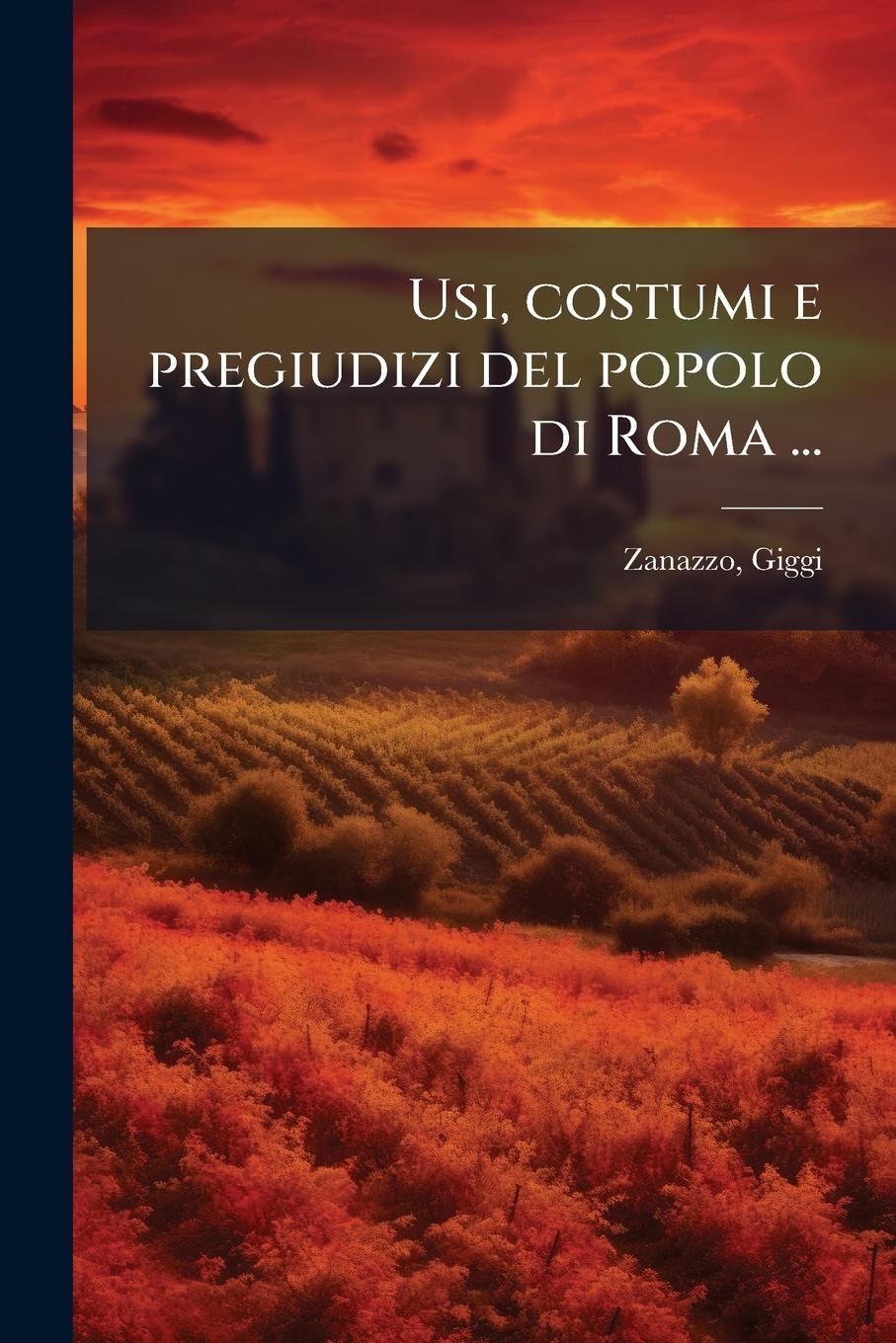Vorderes Coverbild Usi, costumi e pregiudizi del popolo di Roma ...