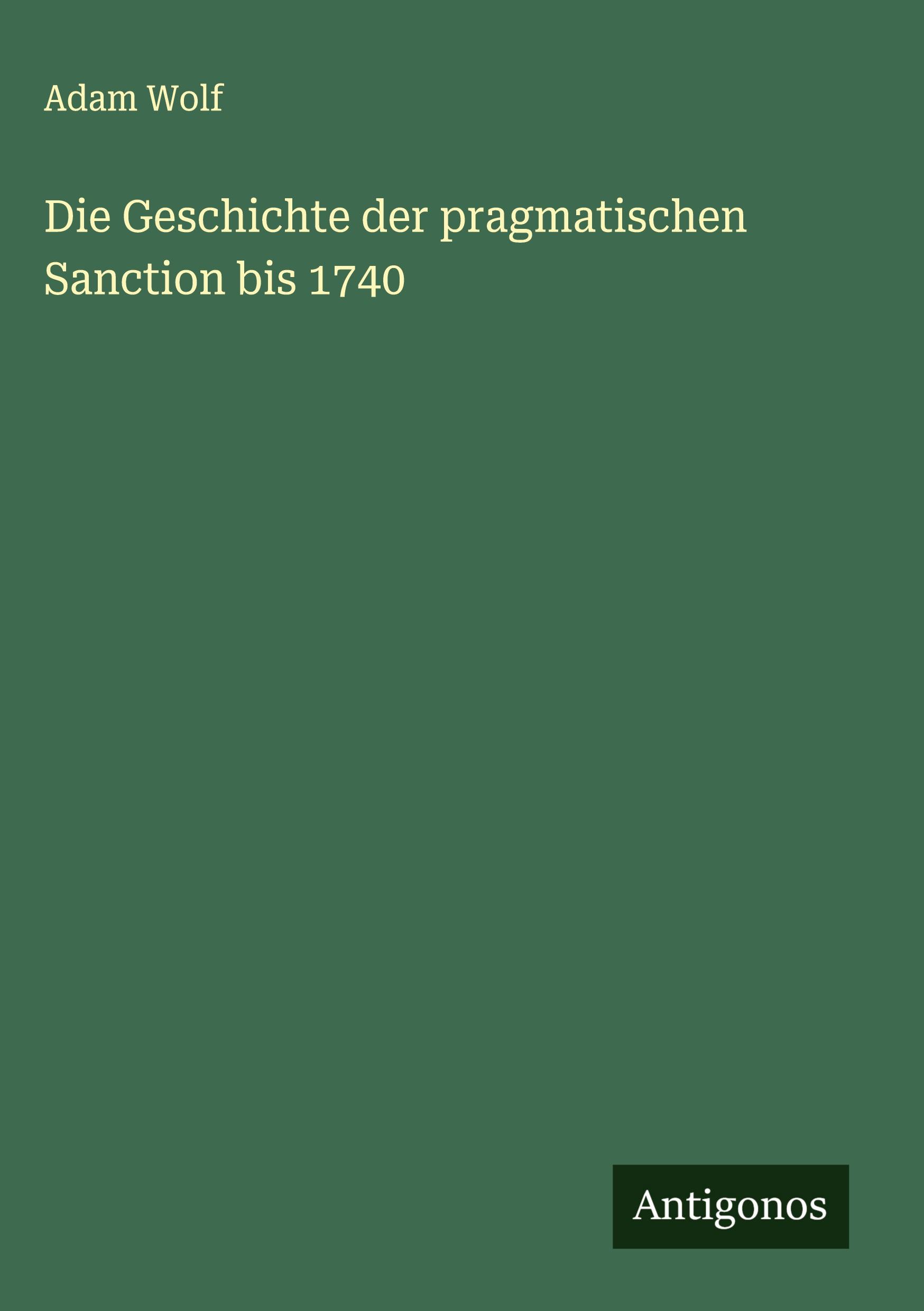 Vorderes Coverbild Die Geschichte der pragmatischen Sanction bis 1740