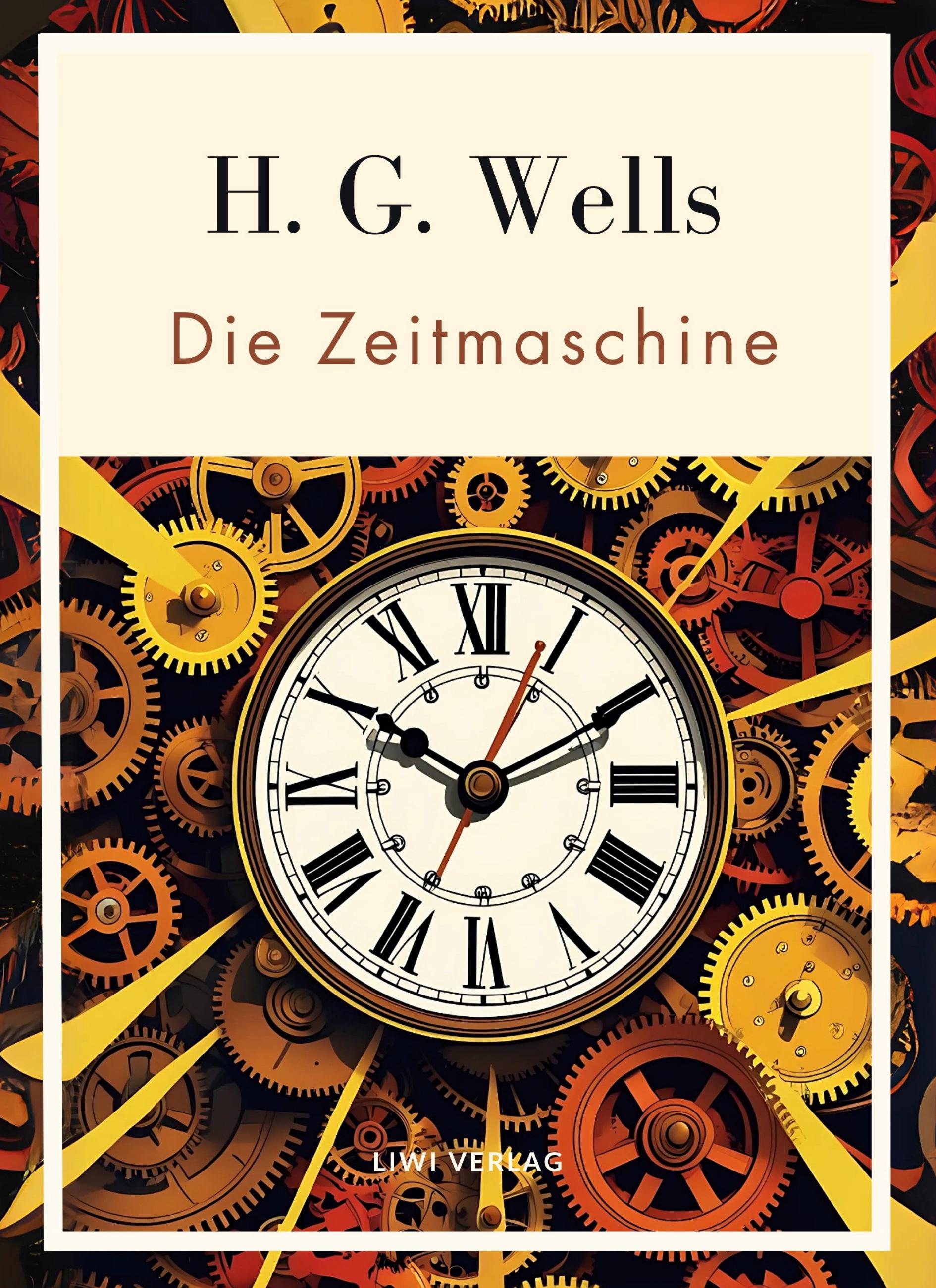 Vorderes Coverbild H. G. Wells:  Die Zeitmaschine. Vollständige Neuausgabe