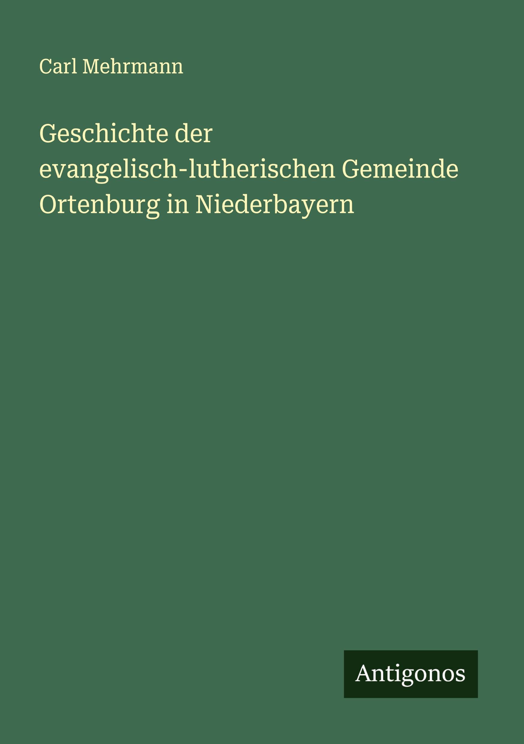 Vorderes Coverbild Geschichte der evangelisch-lutherischen Gemeinde Ortenburg in Niederbayern