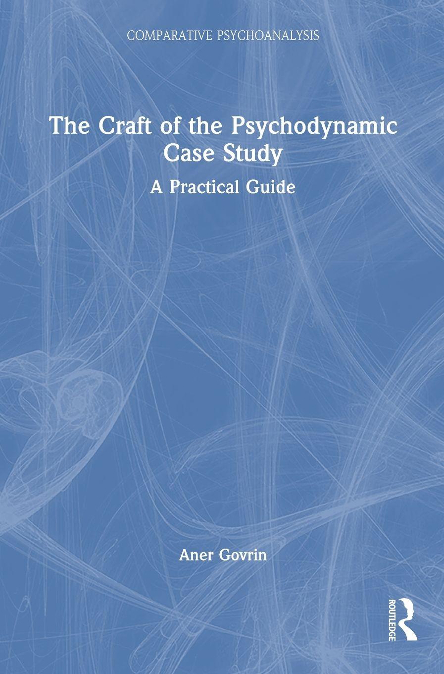 Vorderes Coverbild The Craft of the Psychodynamic Case Study