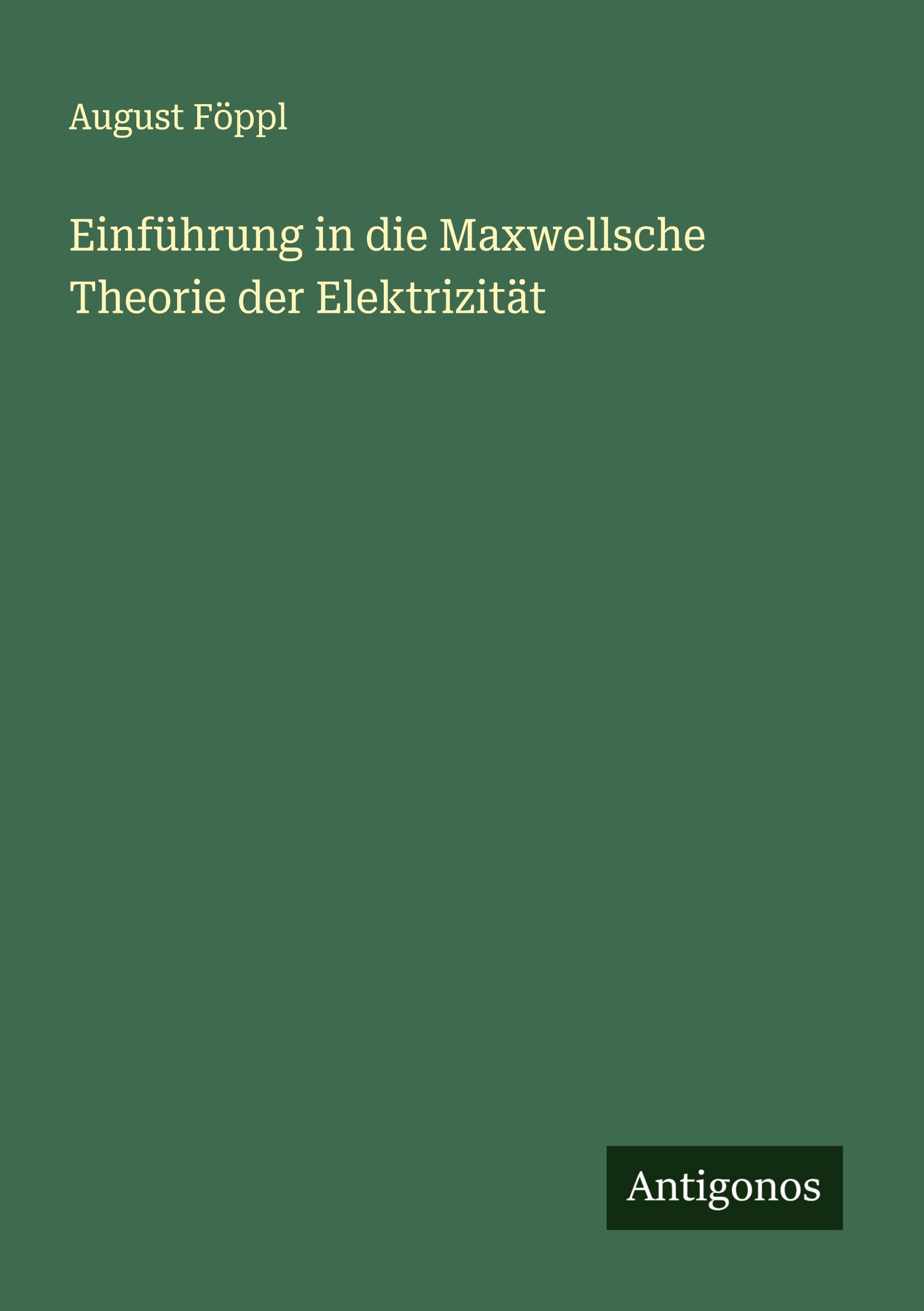 Vorderes Coverbild Einführung in die Maxwellsche Theorie der Elektrizität