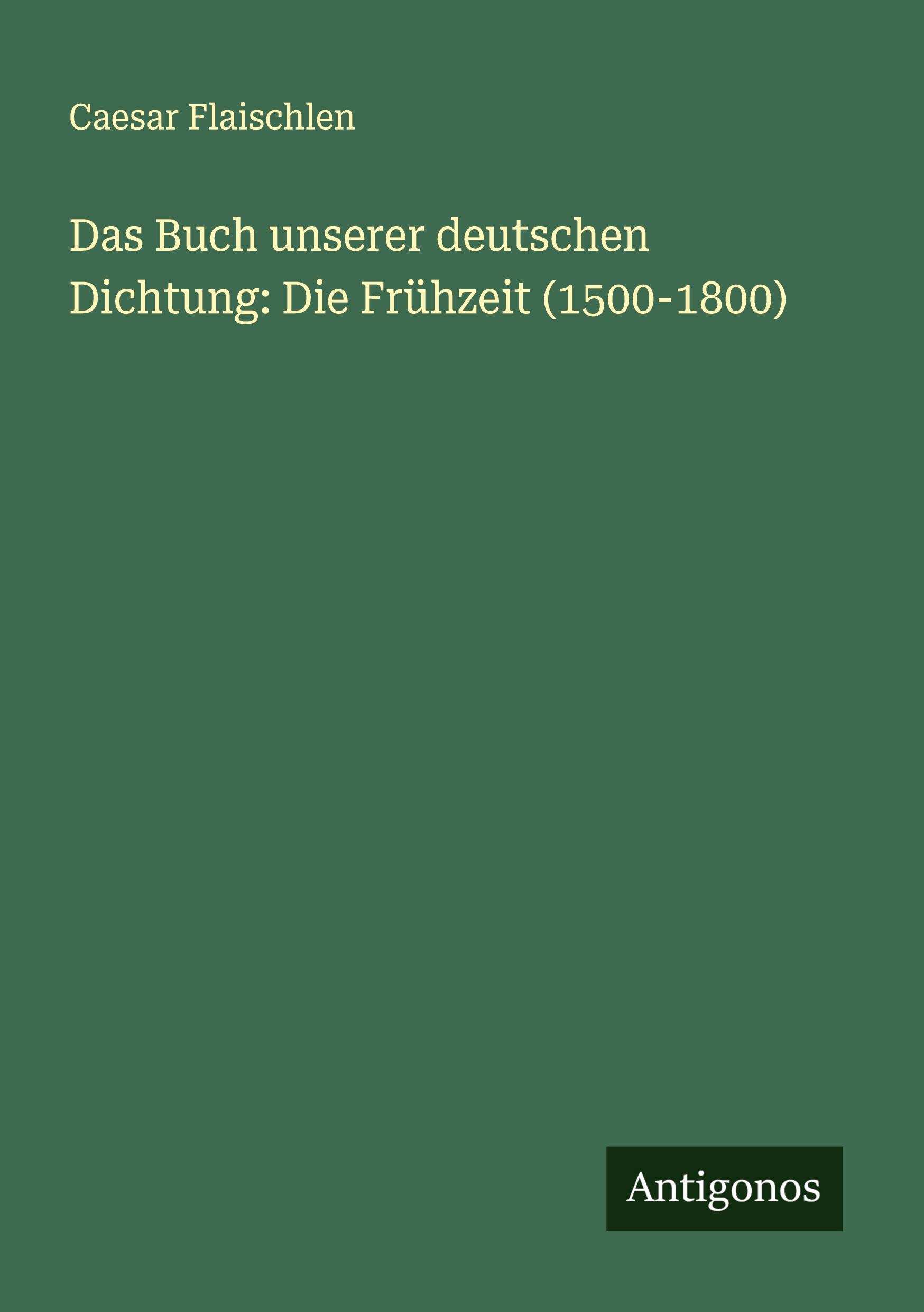 Vorderes Coverbild Das Buch unserer deutschen Dichtung: Die Frühzeit (1500-1800)