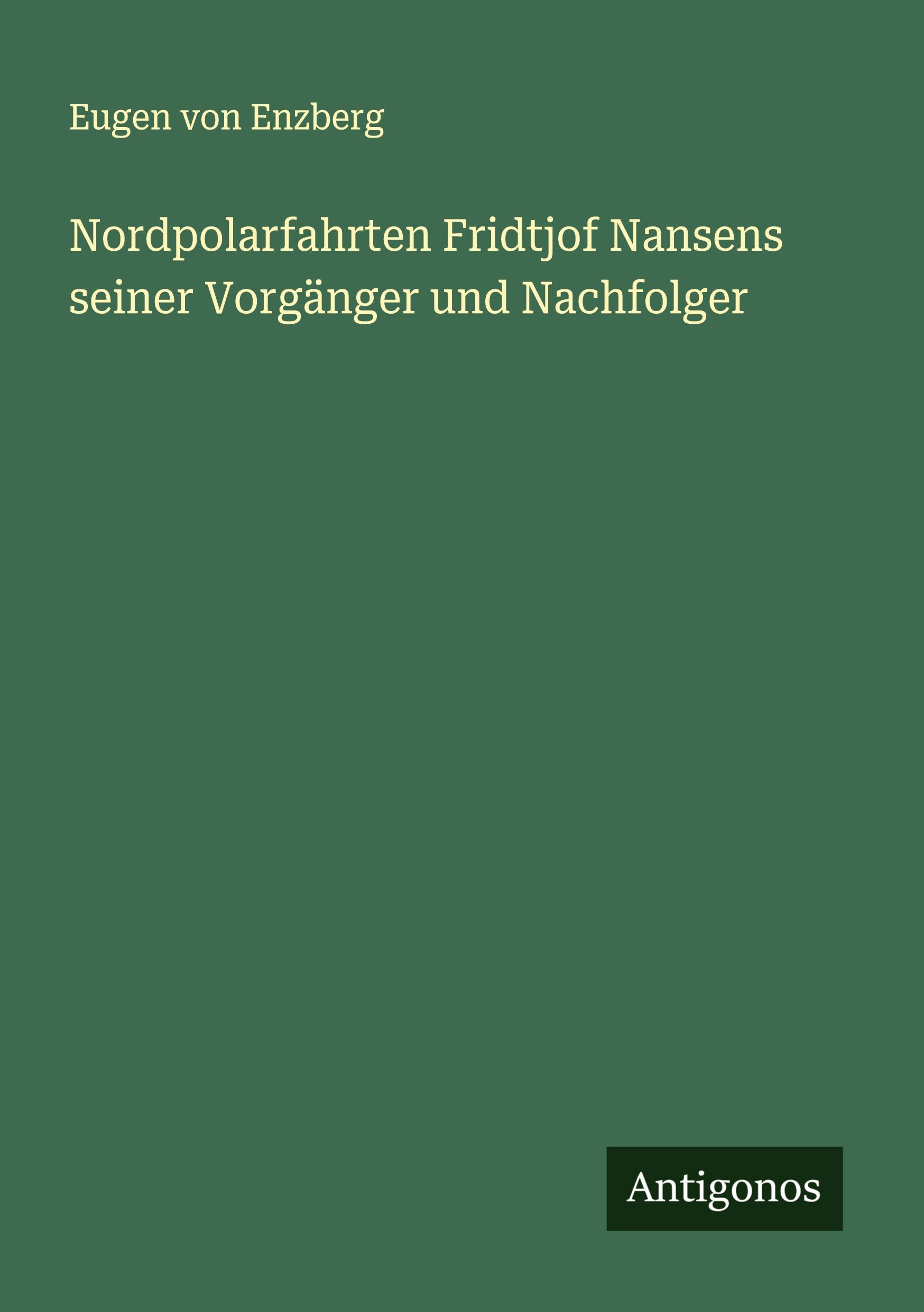Vorderes Coverbild Nordpolarfahrten Fridtjof Nansens seiner Vorgänger und Nachfolger