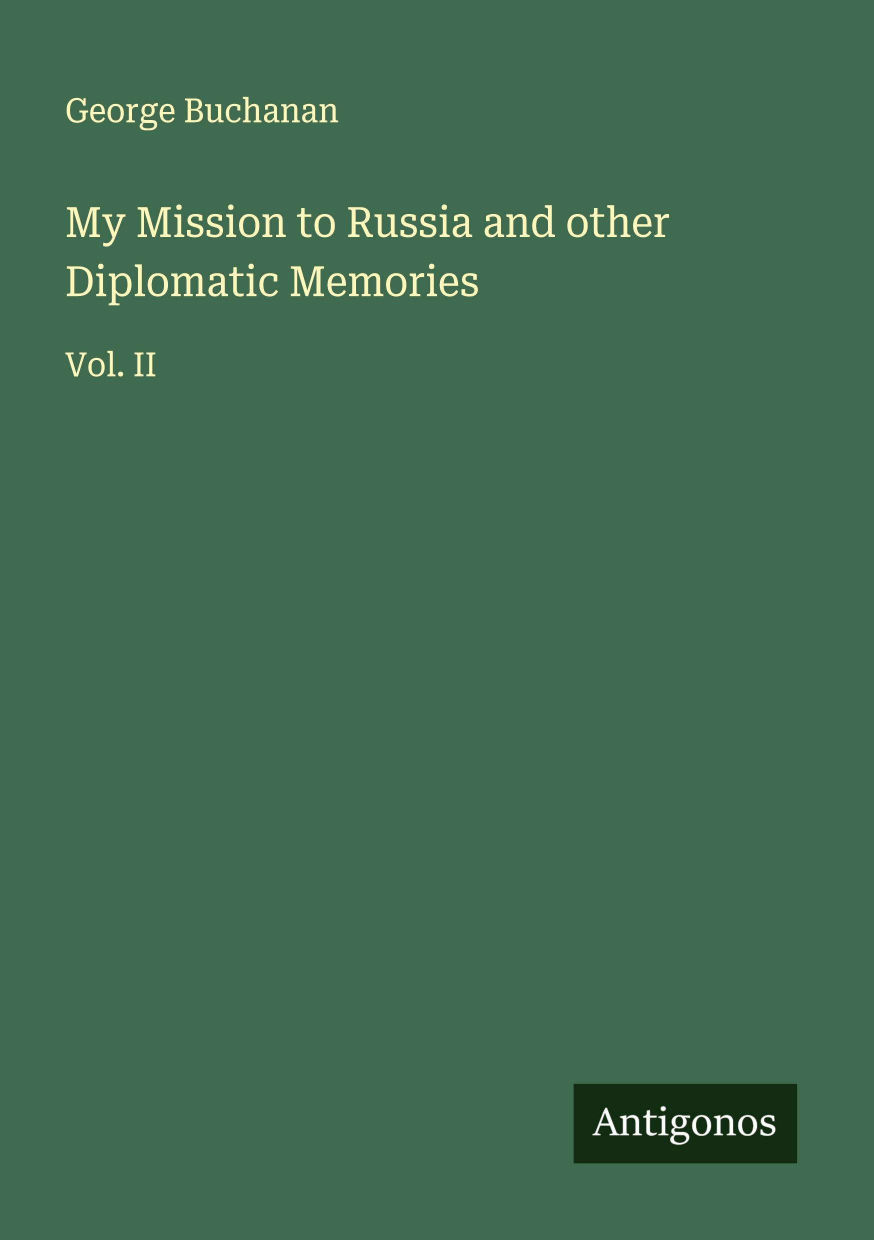 Vorderes Coverbild My Mission to Russia and other Diplomatic Memories