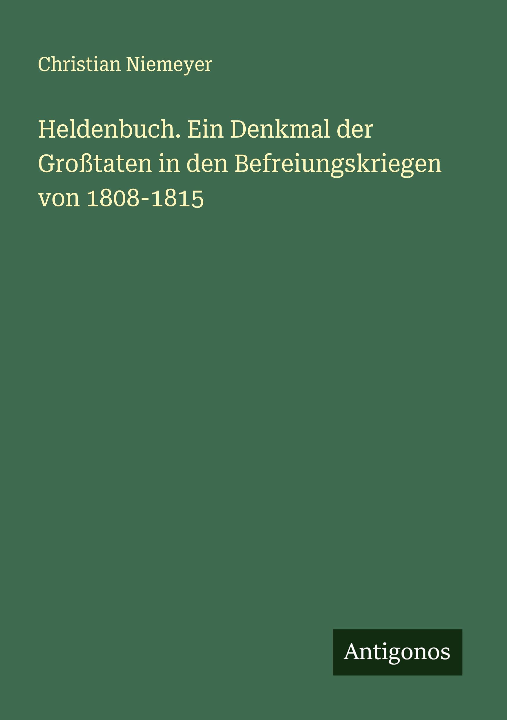 Vorderes Coverbild Heldenbuch. Ein Denkmal der Großtaten in den Befreiungskriegen von 1808-1815