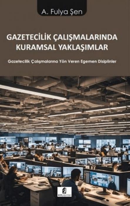 Vorderes Coverbild Gazetecilik Calismalarinda Kuramsal Yaklasimlar