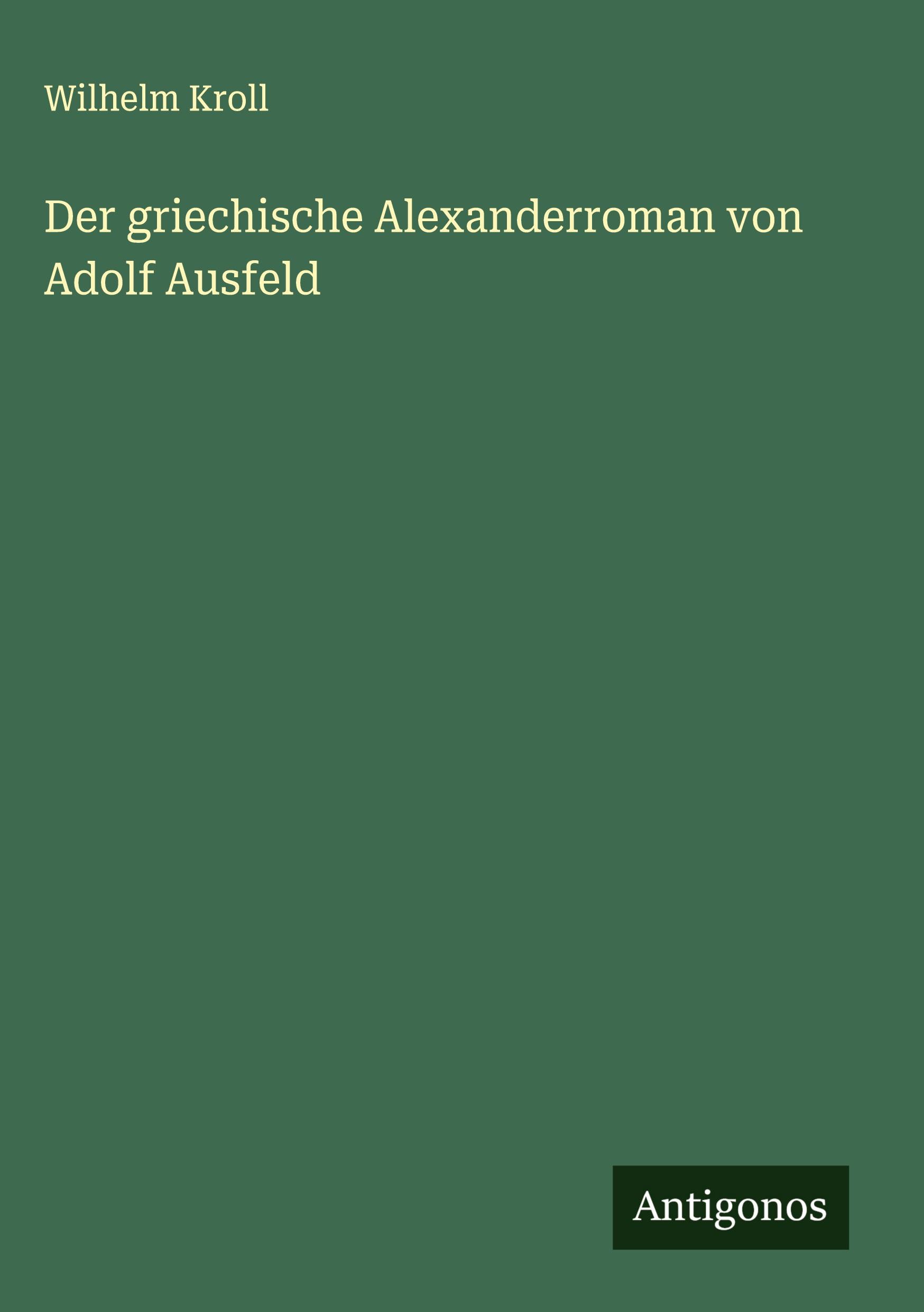 Vorderes Coverbild Der griechische Alexanderroman von Adolf Ausfeld