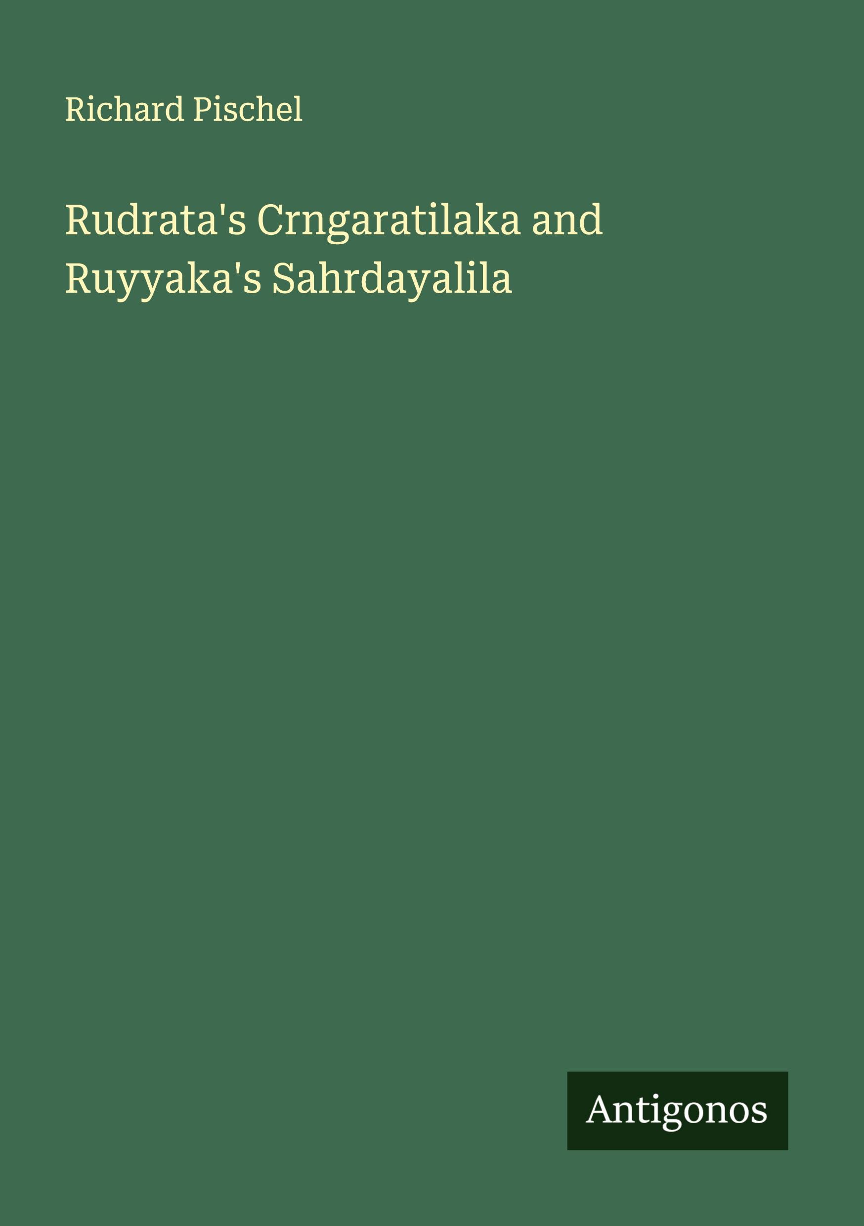 Vorderes Coverbild Rudrata's Crngaratilaka and Ruyyaka's Sahrdayalila