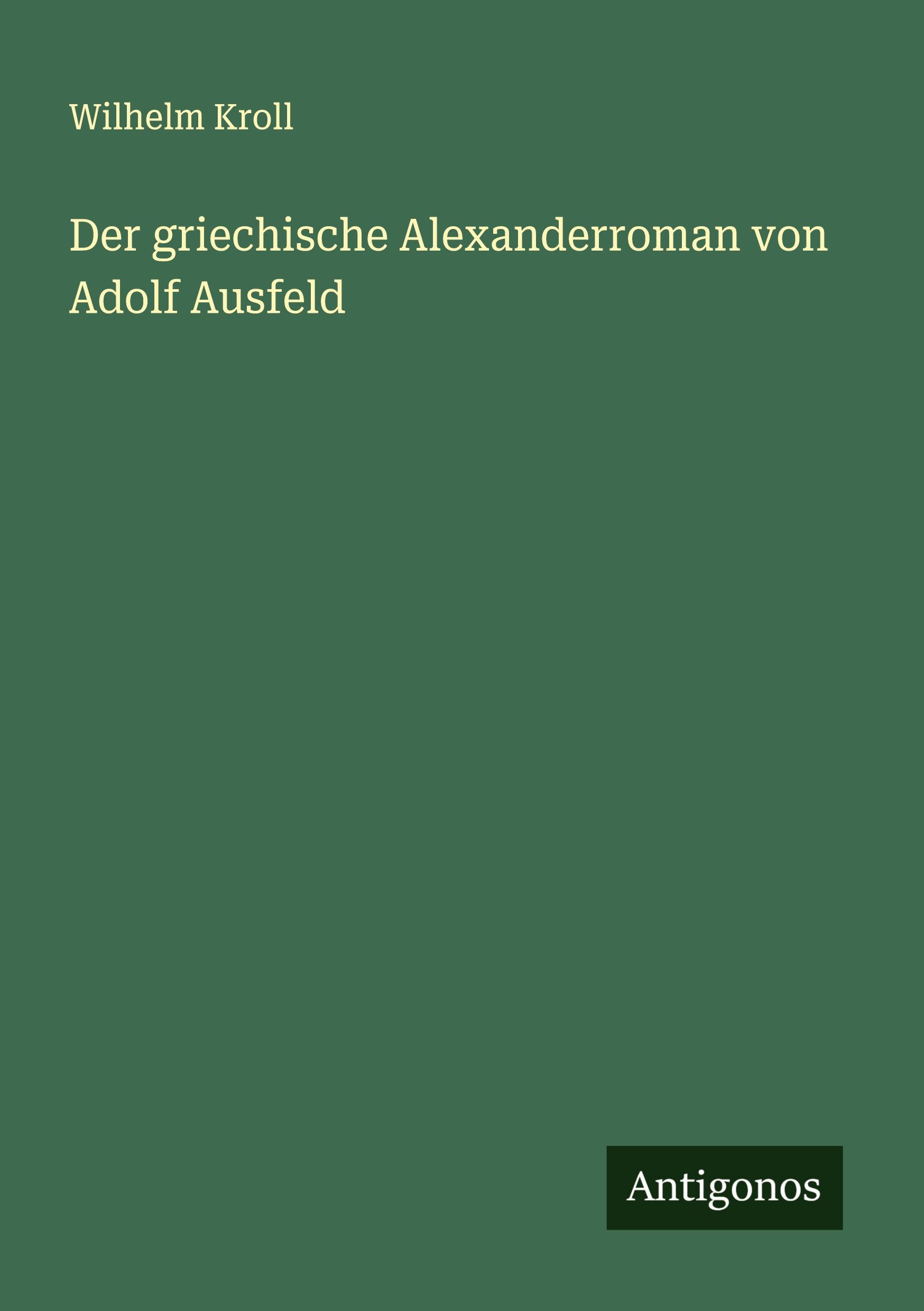 Vorderes Coverbild Der griechische Alexanderroman von Adolf Ausfeld