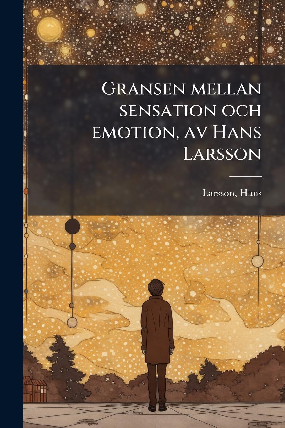 Vorderes Coverbild Gransen mellan sensation och emotion, av Hans Larsson