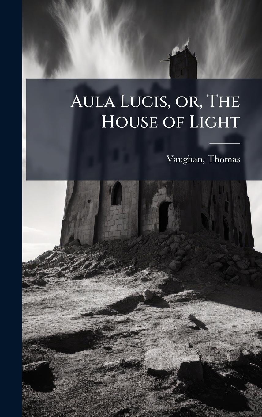 Vorderes Coverbild Aula Lucis, or, The House of Light