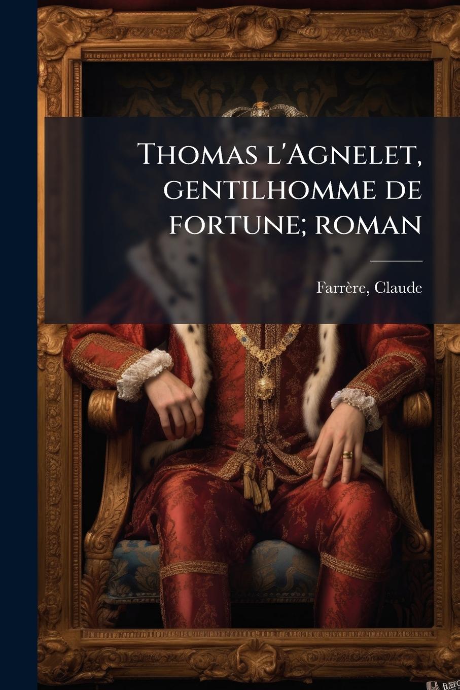 Vorderes Coverbild Thomas l'Agnelet, gentilhomme de fortune; roman