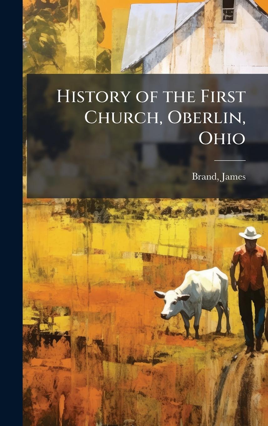 Vorderes Coverbild History of the First Church, Oberlin, Ohio