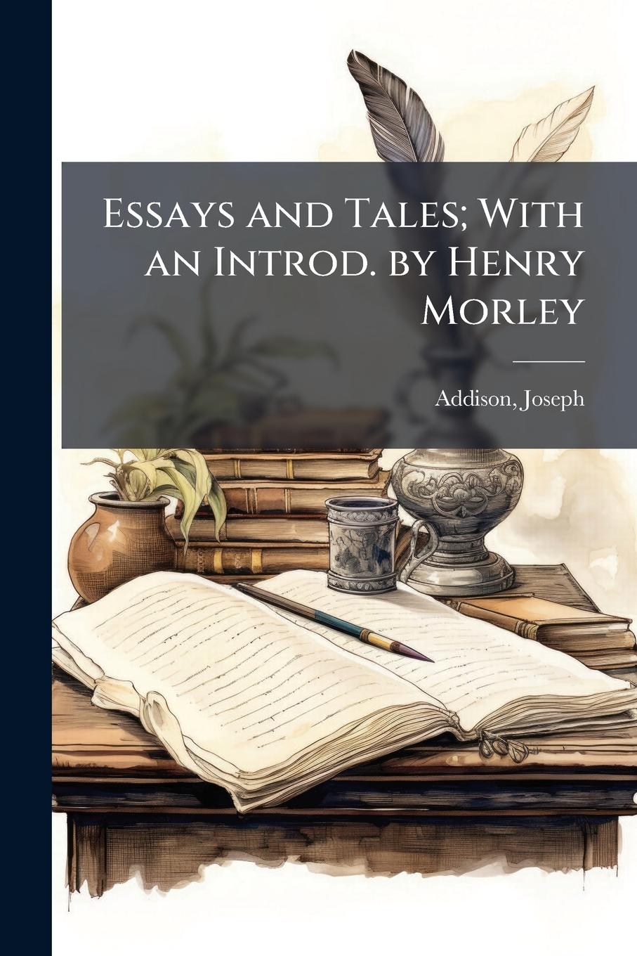 Vorderes Coverbild Essays and Tales; With an Introd. by Henry Morley