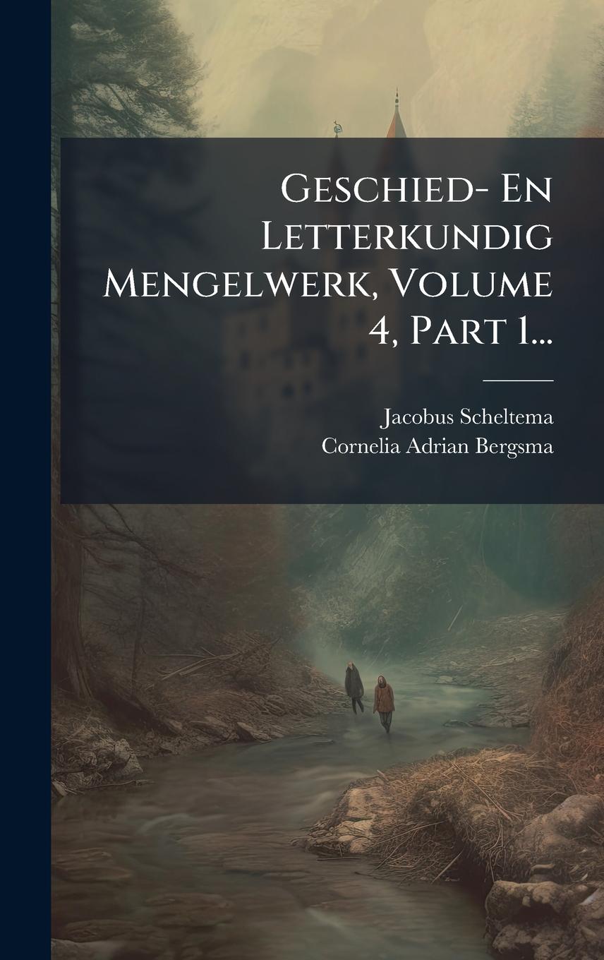 Vorderes Coverbild Geschied- En Letterkundig Mengelwerk, Volume 4, Part 1...