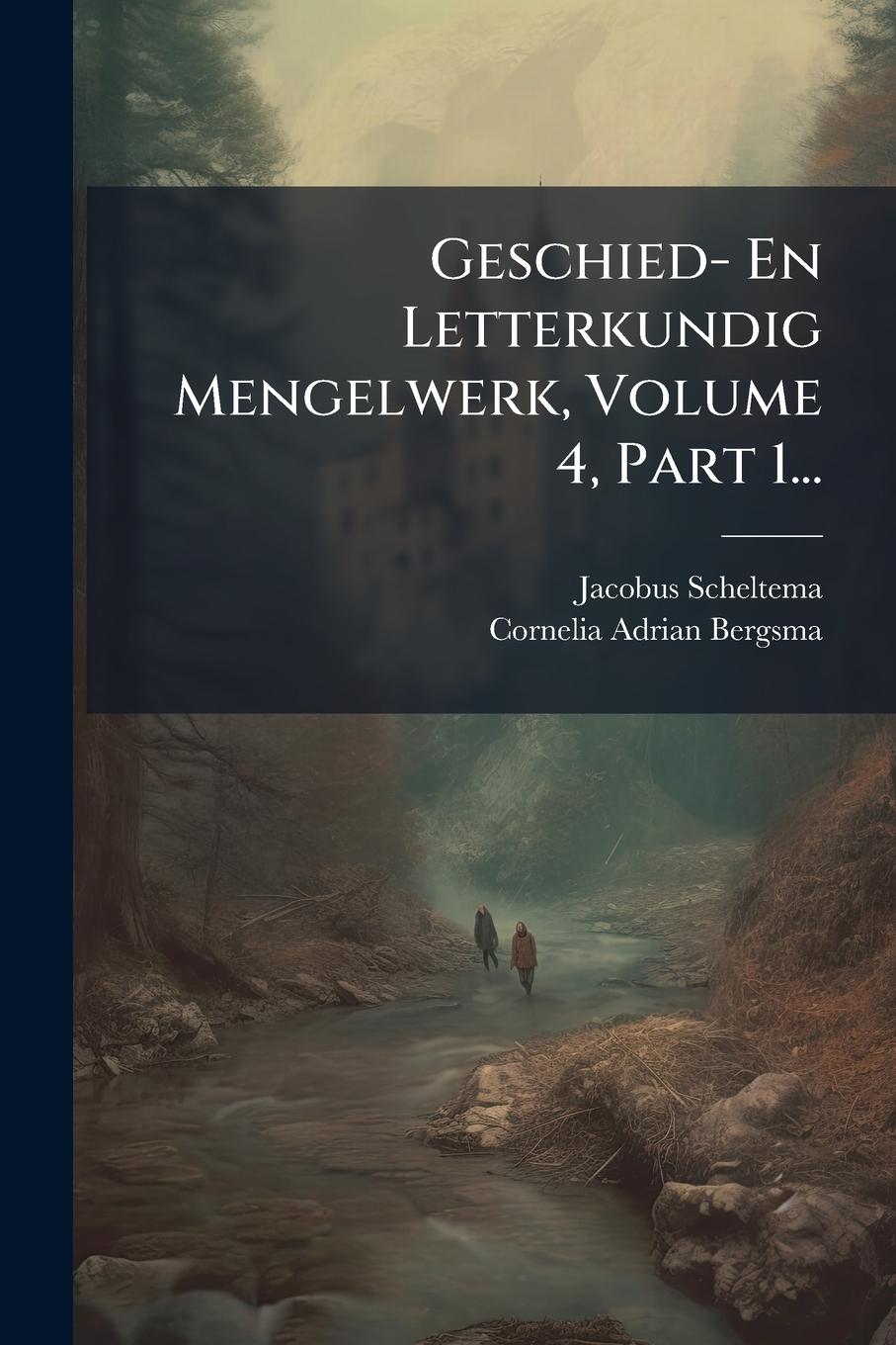 Vorderes Coverbild Geschied- En Letterkundig Mengelwerk, Volume 4, Part 1...