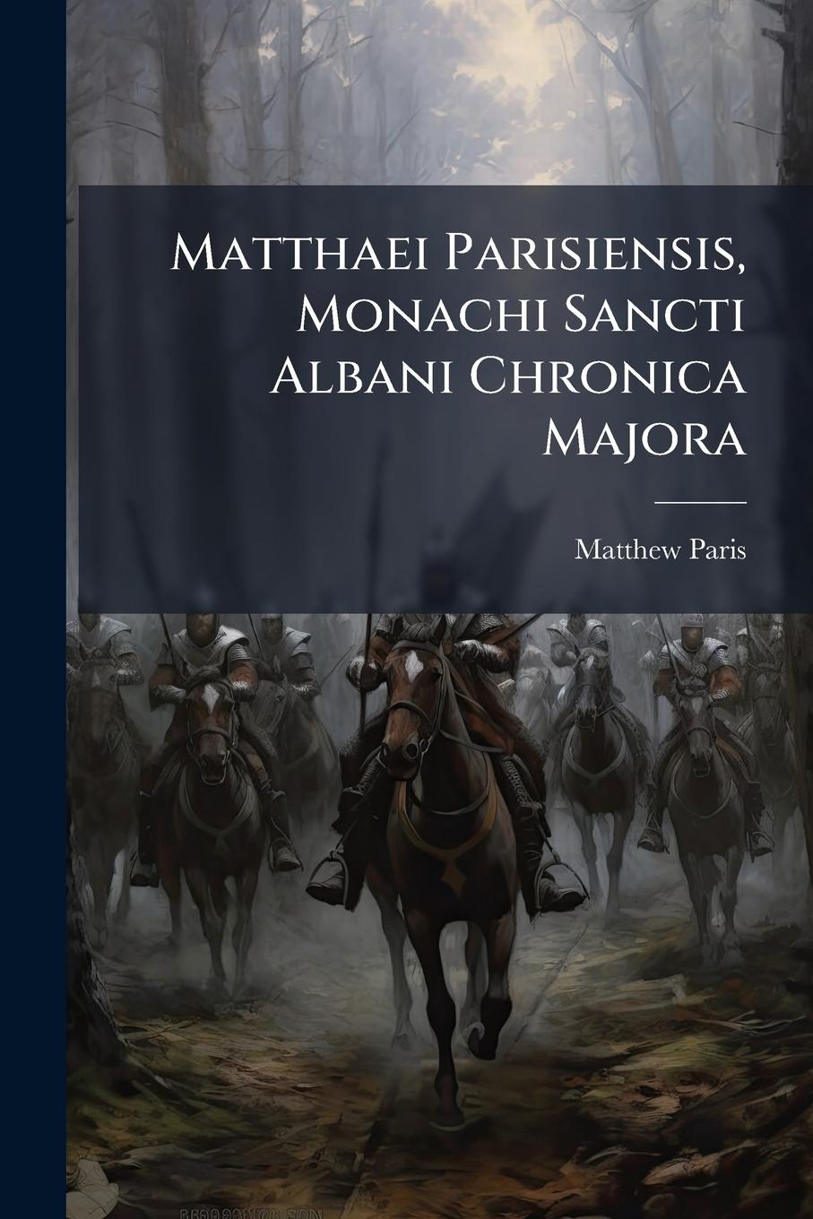 Vorderes Coverbild Matthaei Parisiensis, Monachi Sancti Albani Chronica Majora