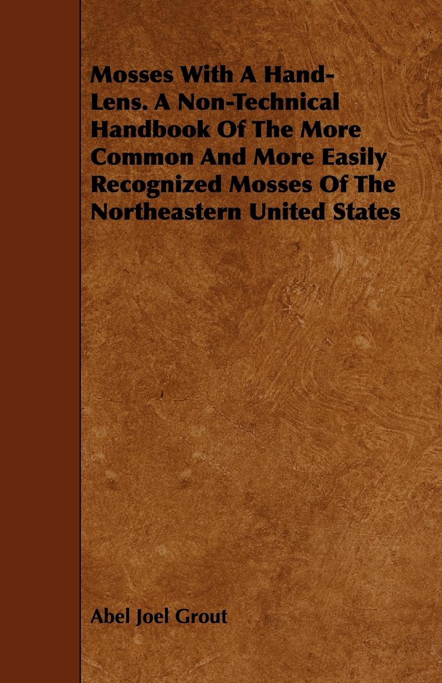 Vorderes Coverbild Mosses With A Hand-Lens. A Non-Technical Handbook Of The More Common And More Easily Recognized Mosses Of The Northeastern United States