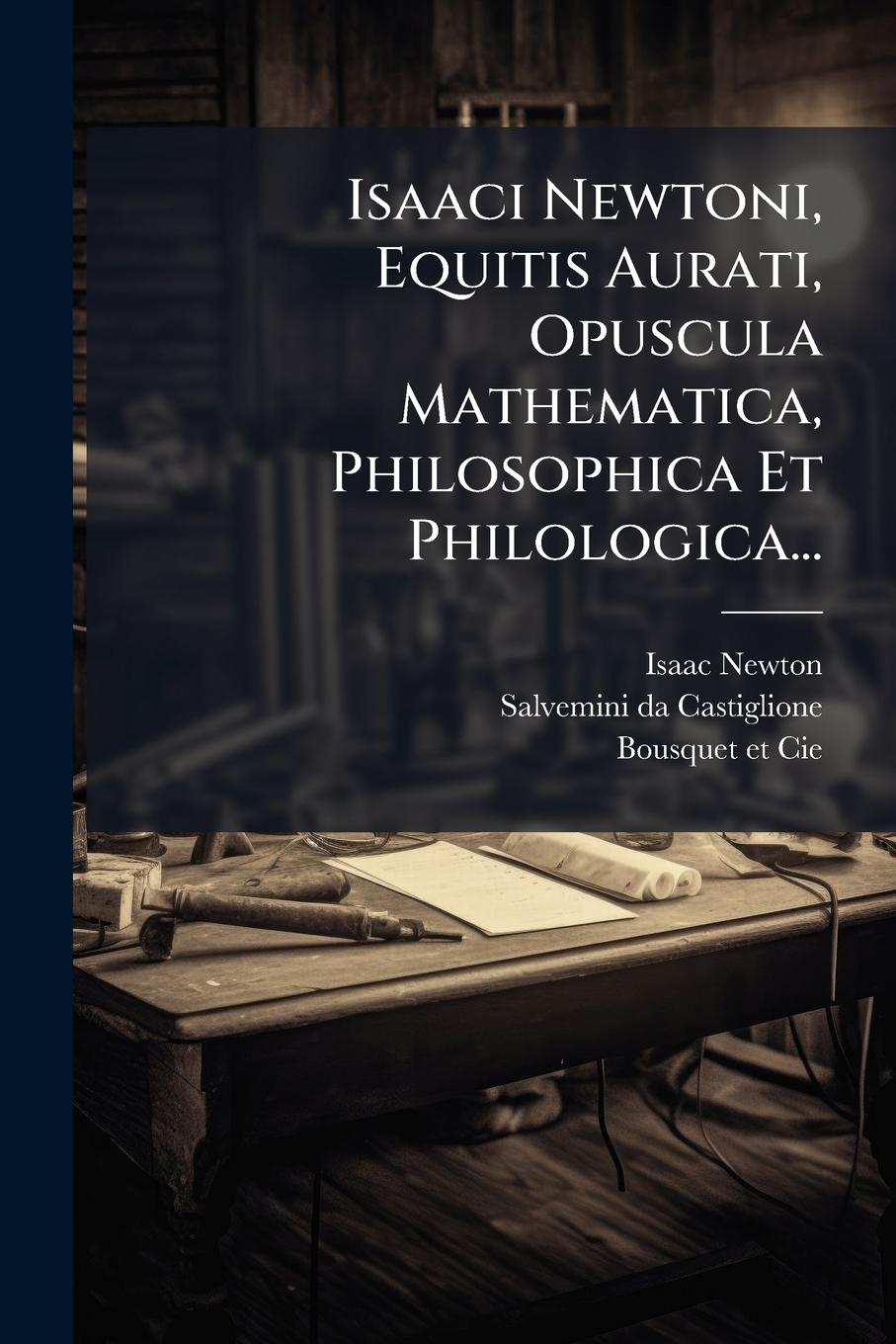 Vorderes Coverbild Isaaci Newtoni, Equitis Aurati, Opuscula Mathematica, Philosophica Et Philologica...