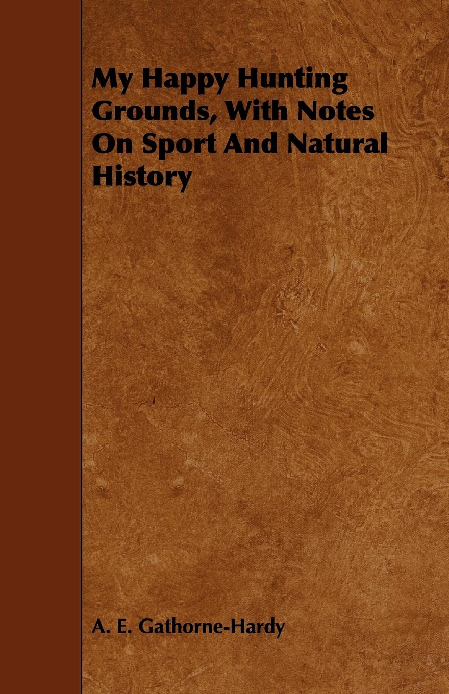 Vorderes Coverbild My Happy Hunting Grounds, With Notes On Sport And Natural History