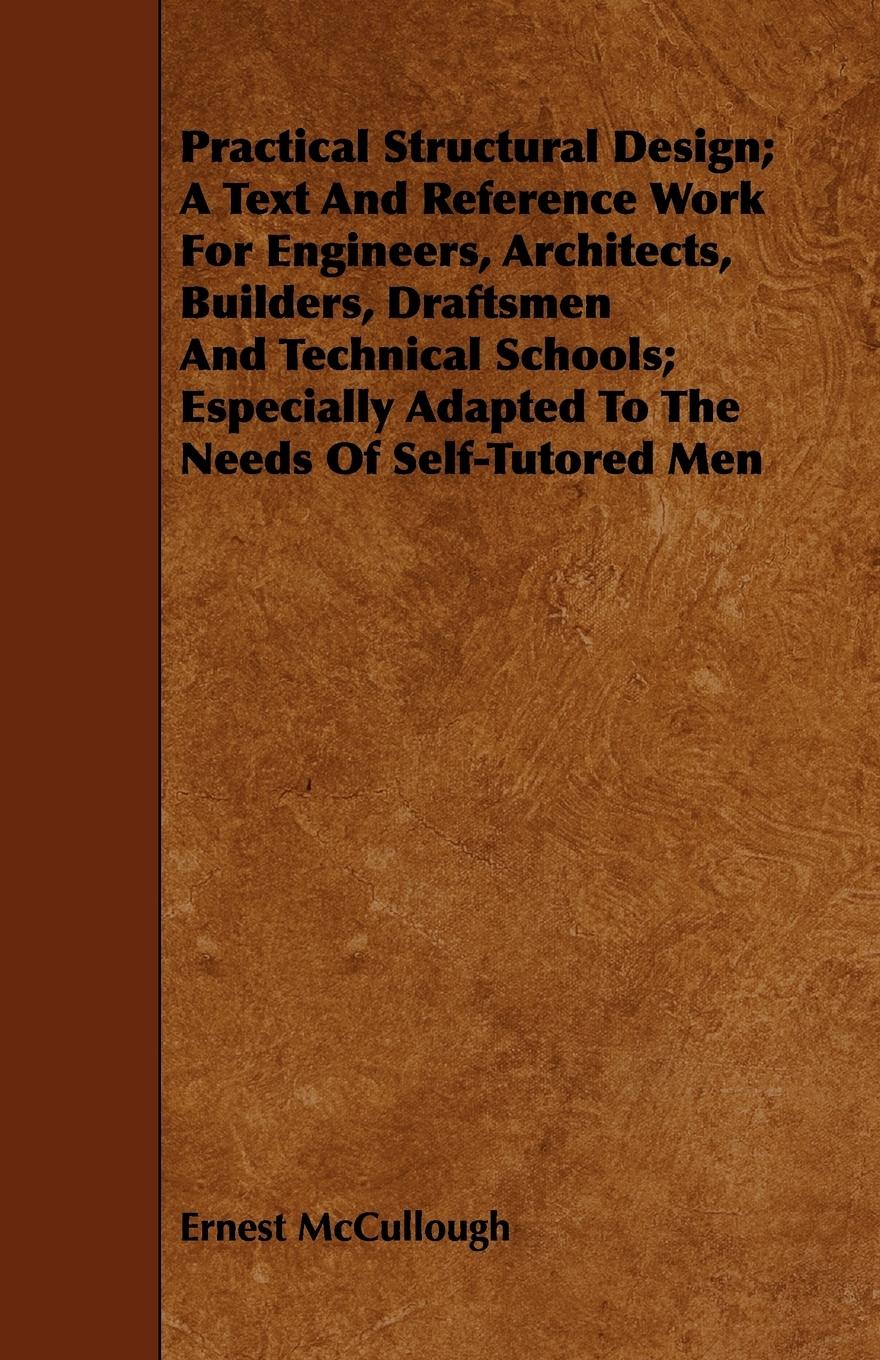 Vorderes Coverbild Practical Structural Design; A Text And Reference Work For Engineers, Architects, Builders, Draftsmen And Technical Schools; Especially Adapted To The Needs Of Self-Tutored Men