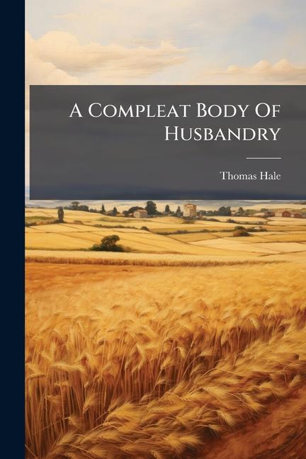 Vorderes Coverbild A Compleat Body Of Husbandry
