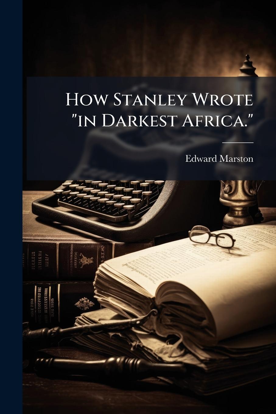 Vorderes Coverbild How Stanley Wrote "in Darkest Africa."