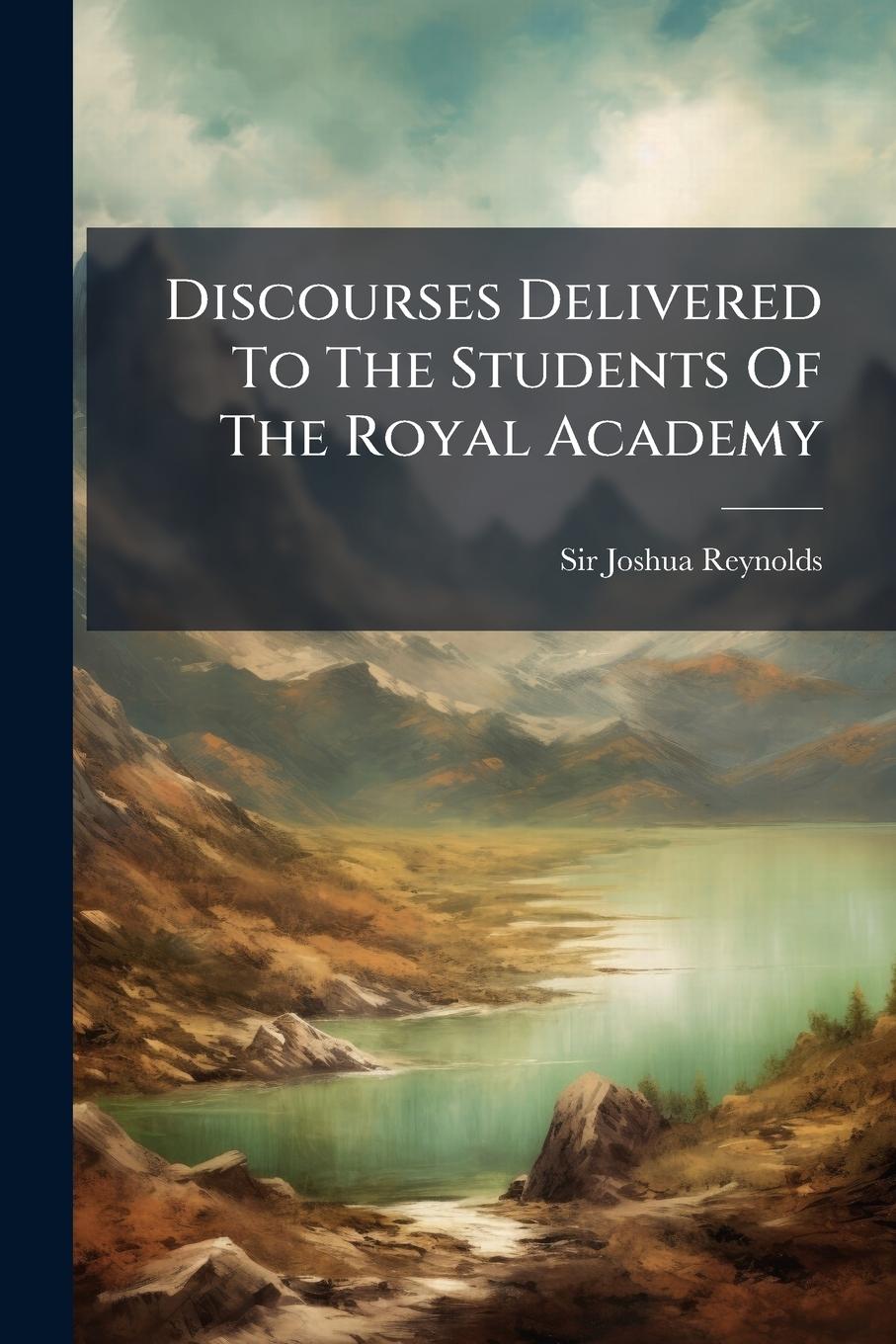 Vorderes Coverbild Discourses Delivered To The Students Of The Royal Academy