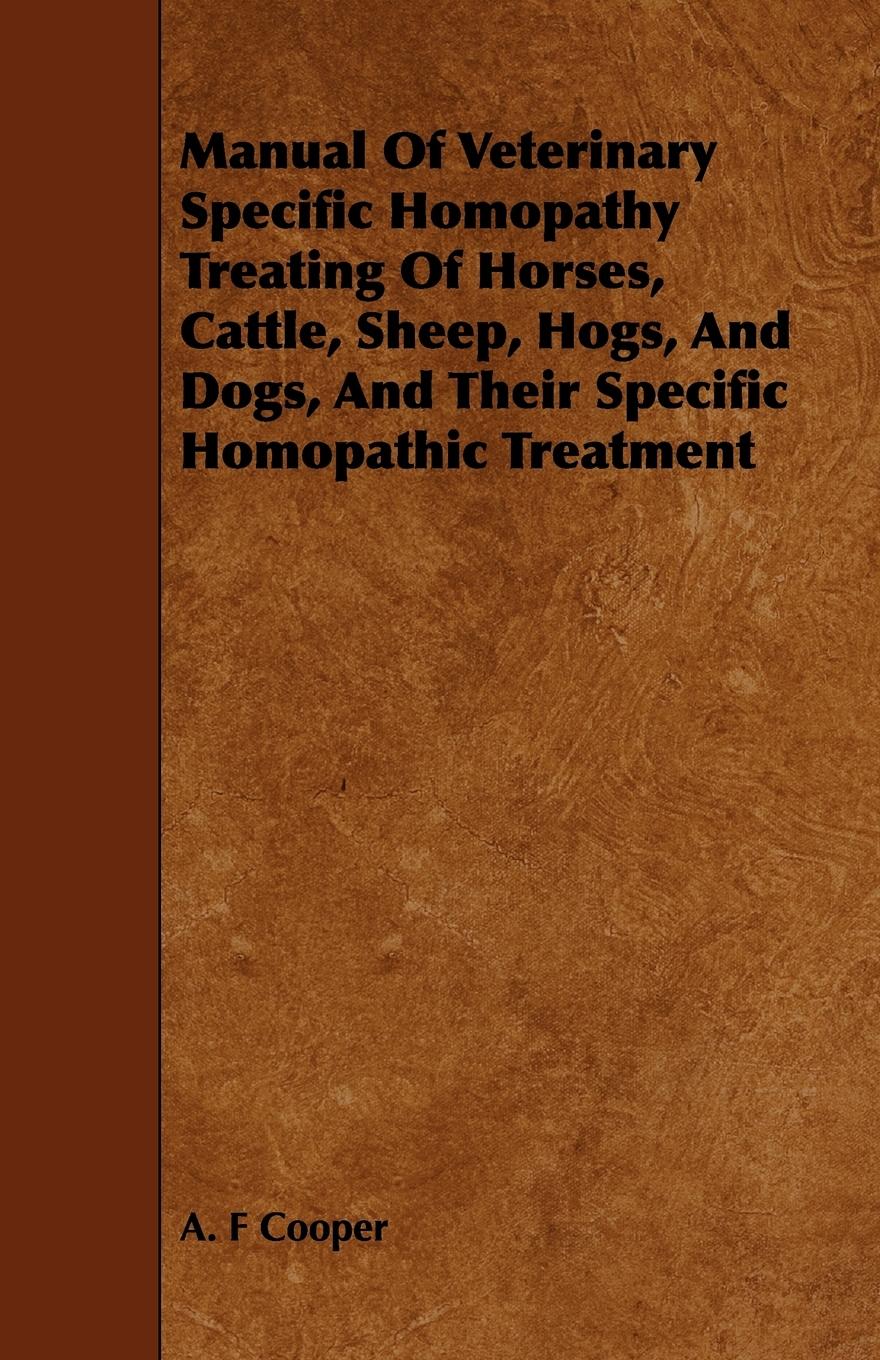 Vorderes Coverbild Manual Of Veterinary Specific Homopathy Treating Of Horses, Cattle, Sheep, Hogs, And Dogs, And Their Specific Homopathic Treatment