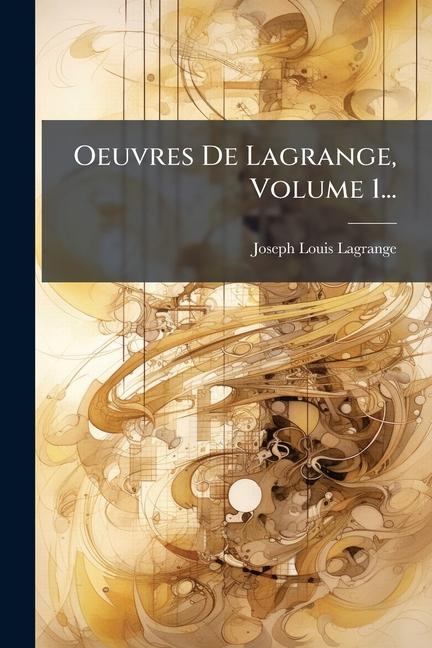 Vorderes Coverbild Oeuvres De Lagrange, Volume 1...