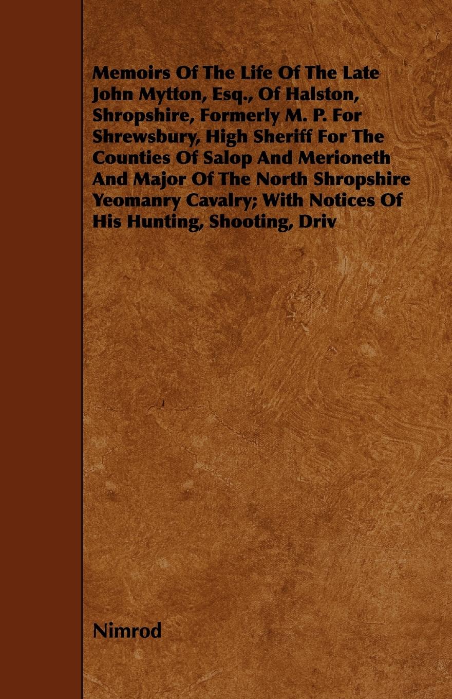 Vorderes Coverbild Memoirs of the Life of the Late John Mytton, Esq., of Halston, Shropshire, Formerly M. P. for Shrewsbury, High Sheriff for the Counties of Salop and M