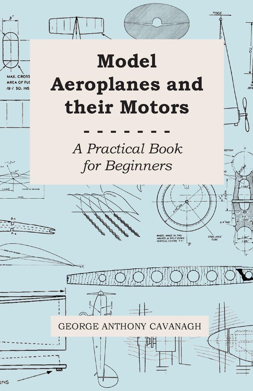 Vorderes Coverbild Model Aeroplanes and Their Motors - A Practical Book for Beginners