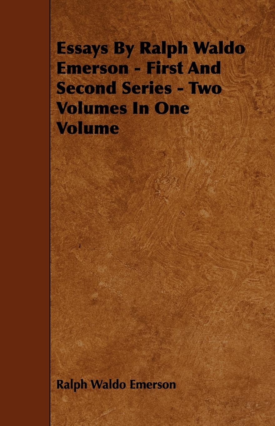 Vorderes Coverbild Essays by Ralph Waldo Emerson - First and Second Series - Two Volumes in One Volume