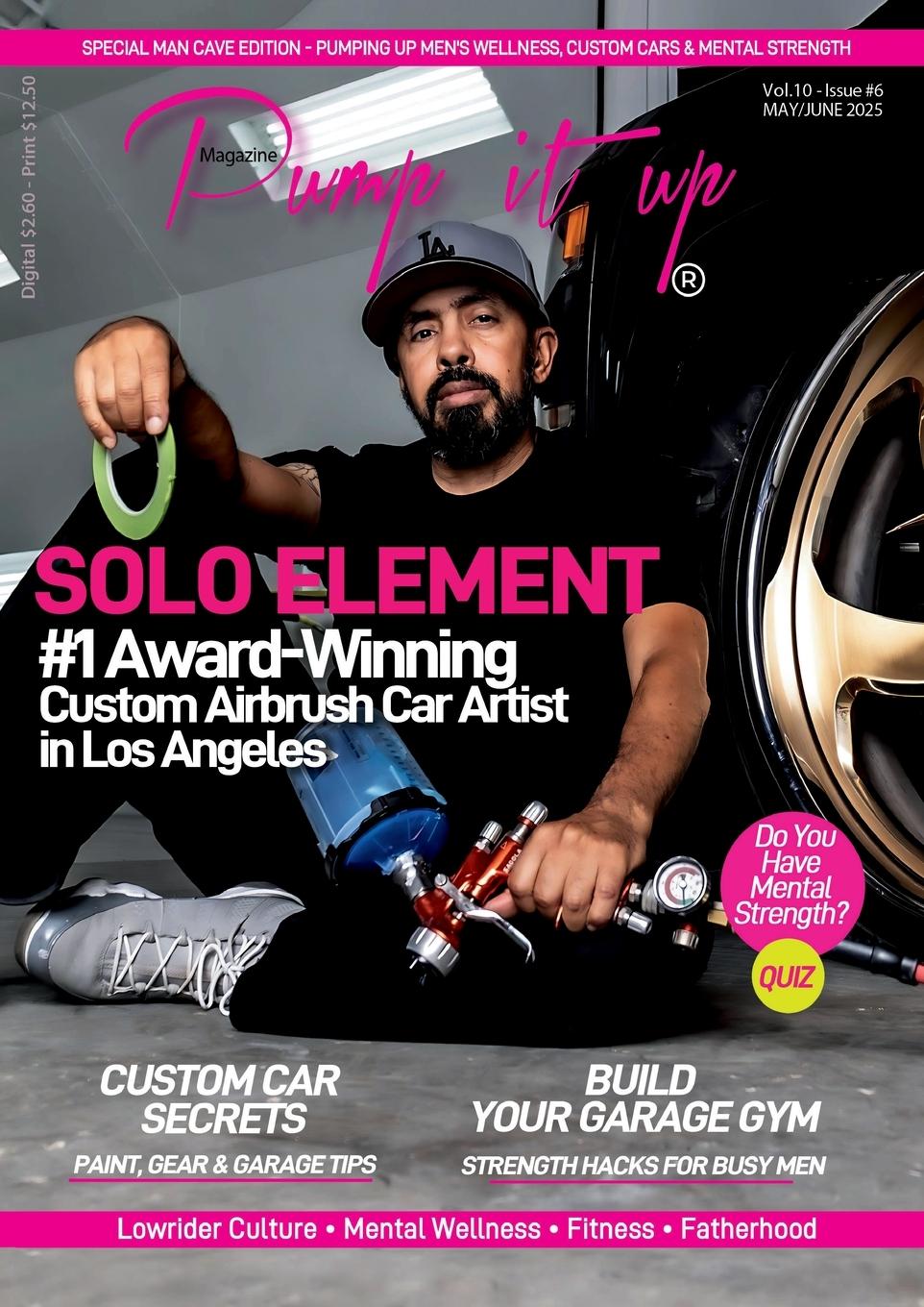 Vorderes Coverbild Pump It Up Magazine - Ready to PUMP UP Your Ride? Discover the #1 Award-Winning Custom Airbrush Car Artist in Los Angeles - SOLO ELEMENT!
