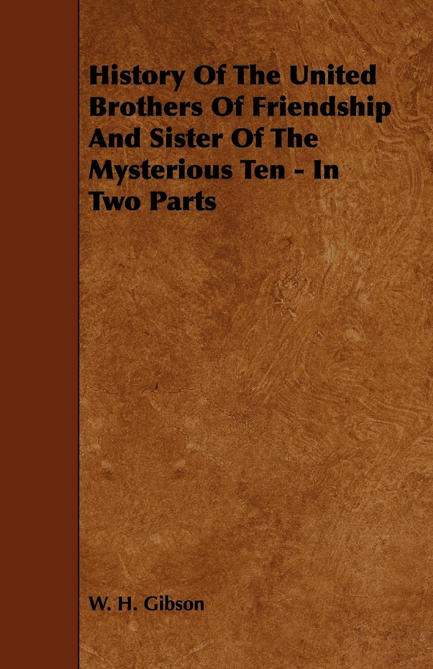 Vorderes Coverbild History Of The United Brothers Of Friendship And Sister Of The Mysterious Ten - In Two Parts