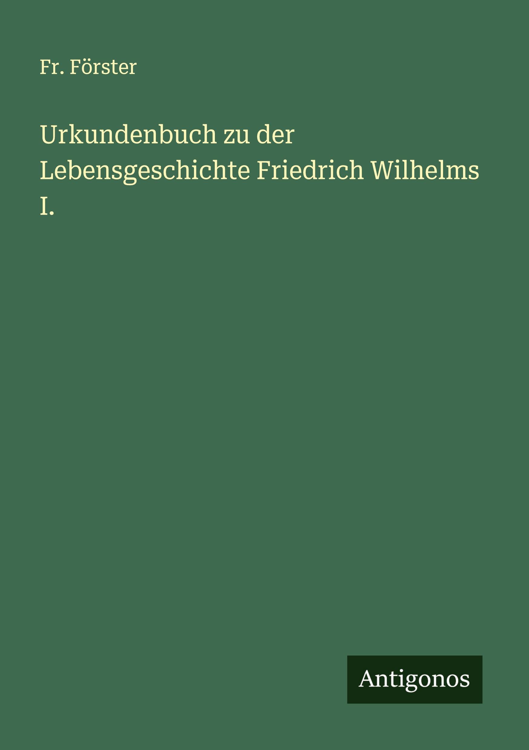 Vorderes Coverbild Urkundenbuch zu der Lebensgeschichte Friedrich Wilhelms I.