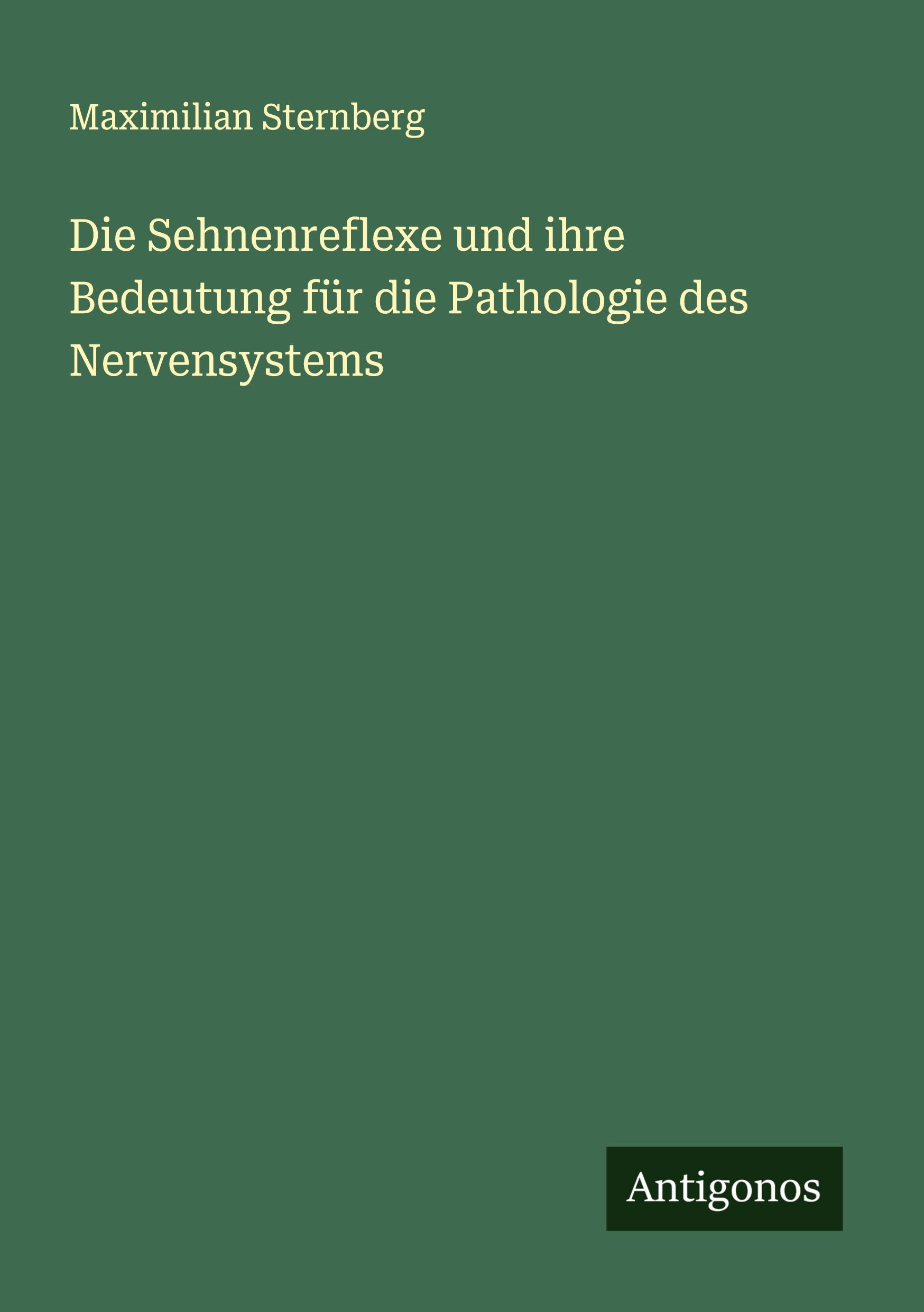 Vorderes Coverbild Die Sehnenreflexe und ihre Bedeutung für die Pathologie des Nervensystems