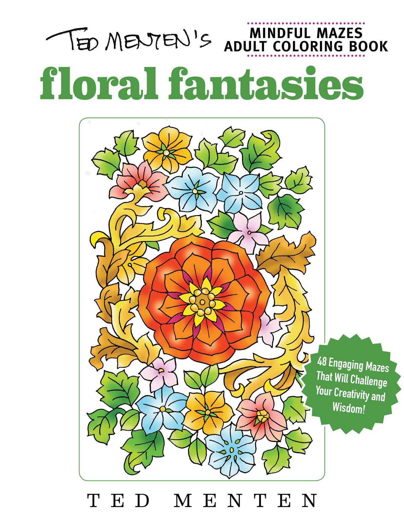 Vorderes Coverbild Ted Menten's Mindful Mazes Coloring Book: Floral Fantasies