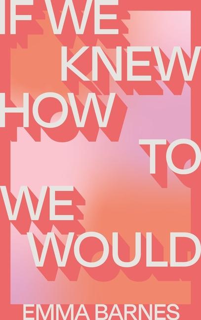 Vorderes Coverbild If We Knew How to We Would