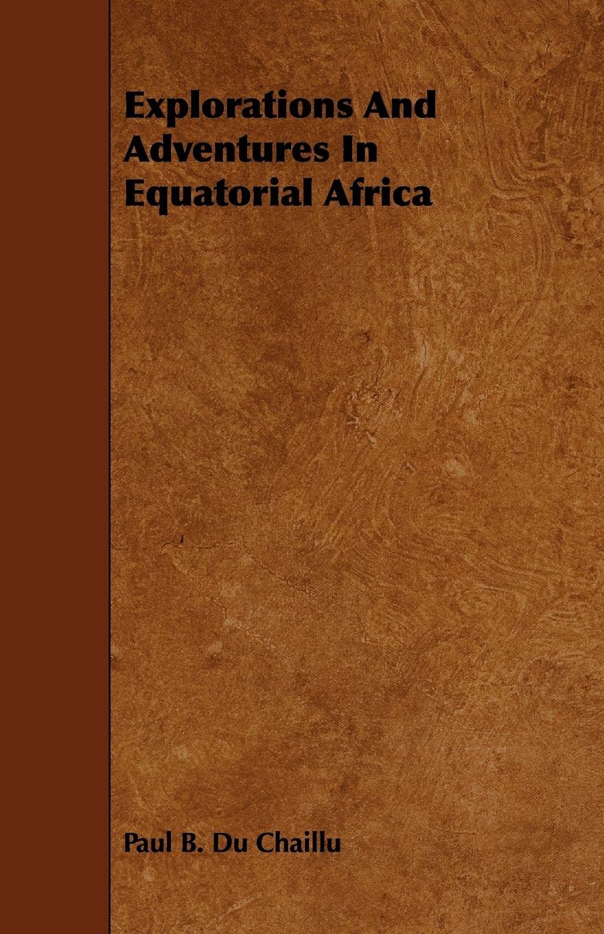 Vorderes Coverbild Explorations And Adventures In Equatorial Africa