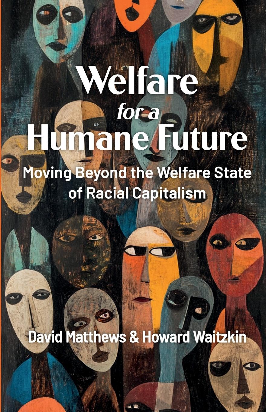 Vorderes Coverbild Welfare for a Humane Future: Moving Beyond the Welfare State of Racial Capitalism