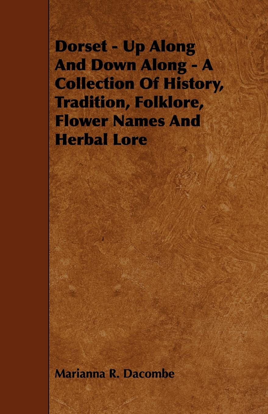 Vorderes Coverbild Dorset - Up Along And Down Along - A Collection Of History, Tradition, Folklore, Flower Names And Herbal Lore