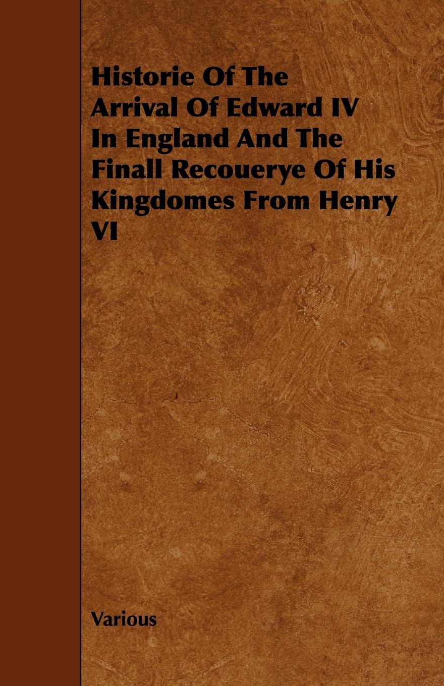 Vorderes Coverbild Historie of the Arrival of Edward IV in England and the Finall Recouerye of His Kingdomes from Henry VI