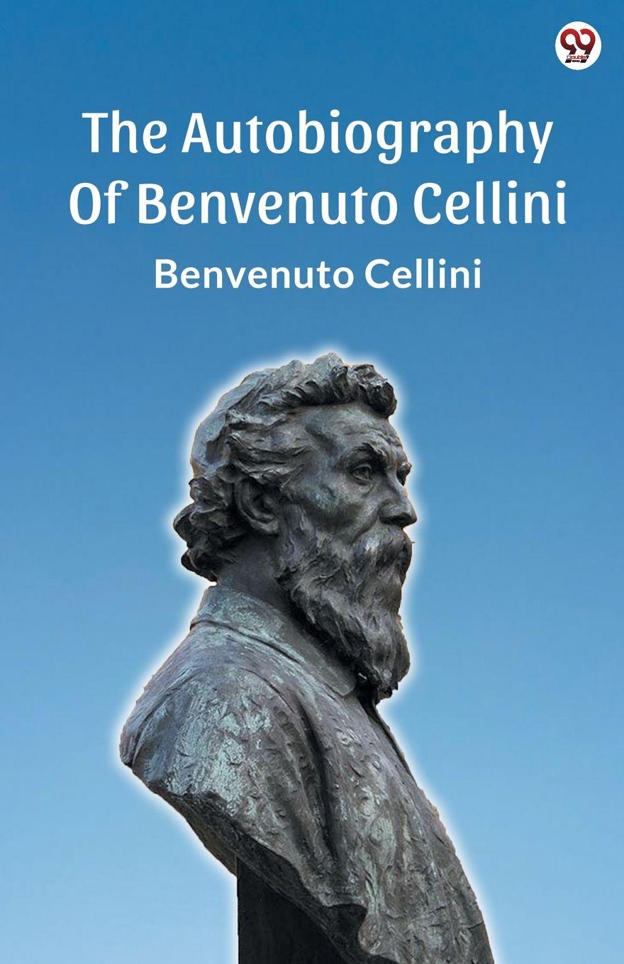 Vorderes Coverbild The Autobiography Of Benvenuto Cellini