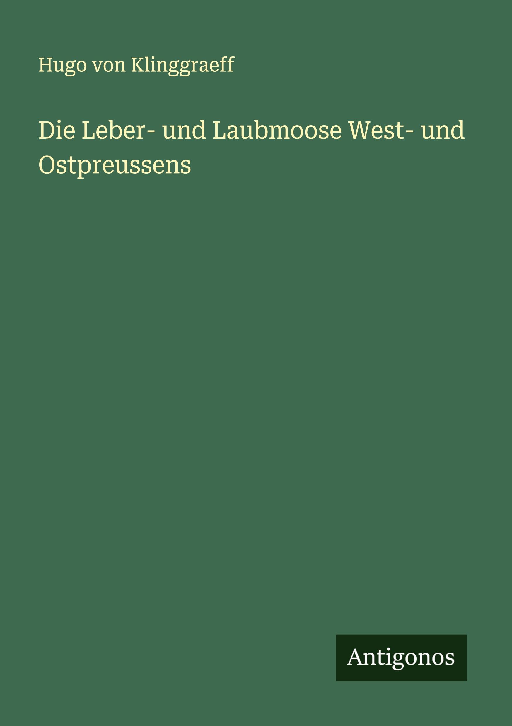 Vorderes Coverbild Die Leber- und Laubmoose West- und Ostpreussens
