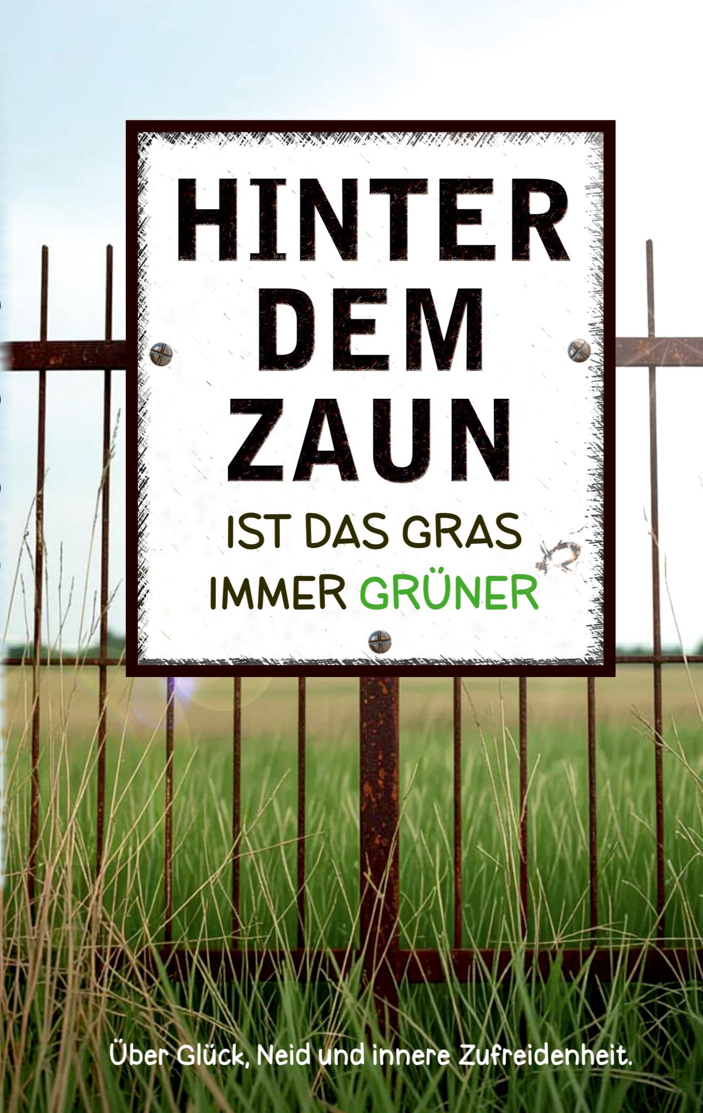 Vorderes Coverbild Hinter dem Zaun ist das Gras immer grüner